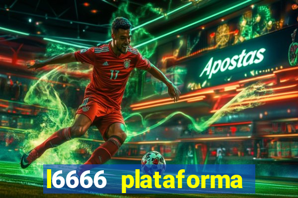 l6666 plataforma paga mesmo